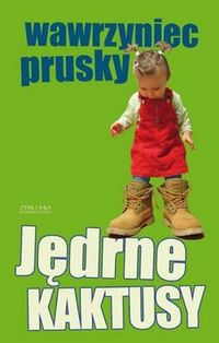 Wawrzyniec Prusky ‹Jędrne kaktusy›