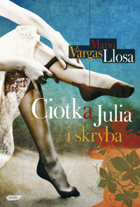 Mario Vargas Llosa ‹Ciotka Julia i skryba›