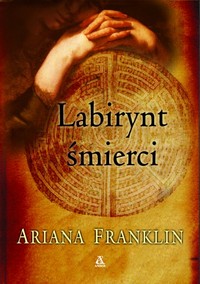 Ariana Franklin &lsaquo;Labirynt śmierci&rsaquo;