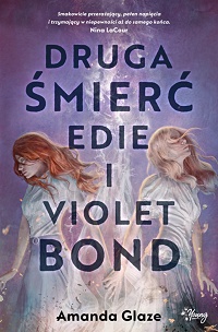 Amanda Glaze ‹Druga śmierć Edie i Violet Bond›
