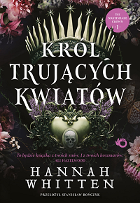 Hannah Whitten &lsaquo;Król trujących kwiatów&rsaquo;