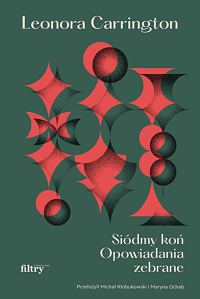 Leonora Carrington &lsaquo;Siódmy koń&rsaquo;