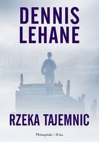 Dennis Lehane ‹Rzeka tajemnic›