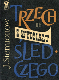 J. Siemionow ‹Trzech z wydziału śledczego›