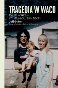 Jeff Guinn ‹Tragedia w Waco. David Koresh i tajemnica jego sekty›