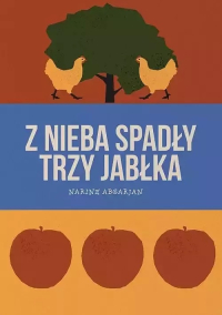 Narine Abgarjan ‹Z nieba spadły trzy jabłka›