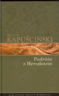 Ryszard Kapuściński &lsaquo;Podróże z&nbsp;Herodotem&rsaquo;