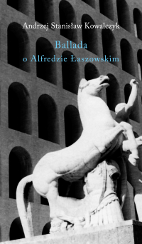 Andrzej Stanisław Kowalczyk ‹Ballada o Alfredzie Łaszowskim›