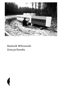 Dominik Wilczewski &lsaquo;Litwa po litewsku&rsaquo;