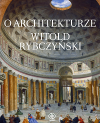Witold Rybczyński &lsaquo;O architekturze&rsaquo;