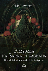 Howard Phillips Lovecraft ‹Przyszła na Sarnath zagłada›