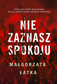 Małgorzata Łatka &lsaquo;Nie zaznasz spokoju&rsaquo;