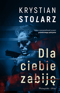 Krystian Stolarz ‹Dla ciebie zabiję›