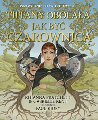 Rhianna Pratchett, Gabrielle Kent &lsaquo;Tiffany Obolała. Jak być czarownicą&rsaquo;