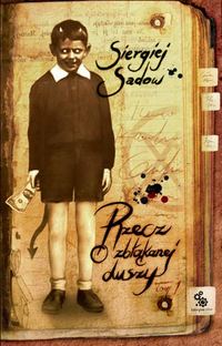 Siergiej Sadow &lsaquo;Rzecz o zbłąkanej duszy, tom 1&rsaquo;