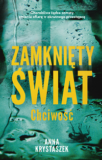 Anna Krystaszek &lsaquo;Zamknięty świat. Chciwość&rsaquo;