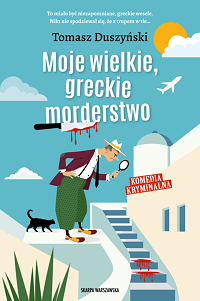 Tomasz Duszyński ‹Moje wielkie, greckie morderstwo›