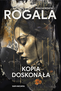 Małgorzata Rogala ‹Kopia doskonała›