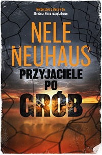 Nele Neuhaus &lsaquo;Przyjaciele po grób&rsaquo;