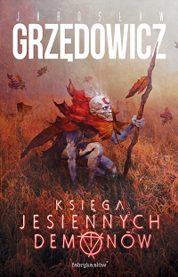 Jarosław Grzędowicz ‹Księga jesiennych demonów›