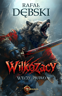 Rafał Dębski ‹Wilkozacy. Wilcze prawo›