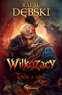 Rafał Dębski ‹Wilkozacy. Krew z krwi›