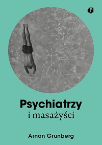 Arnon Grunberg &lsaquo;Psychiatrzy i masażyści&rsaquo;
