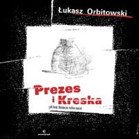 Łukasz Orbitowski ‹Prezes i Kreska. Jak koty tłumaczą sobie świat›