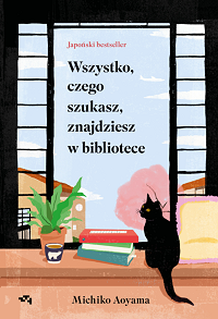 Michiko Aoyama ‹Wszystko, czego szukasz, znajdziesz w bibliotece›