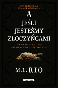 M.L. Rio ‹A jeśli jesteśmy złoczyńcami›