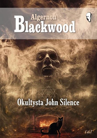 Algernon Blackwood ‹Okultysta John Silence›