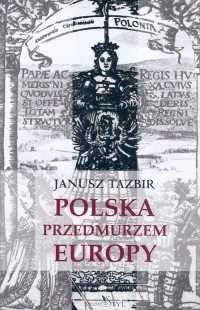 Janusz Tazbir ‹Polska przedmurzem Europy›