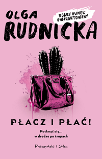 Olga Rudnicka ‹Płacz i płać!›