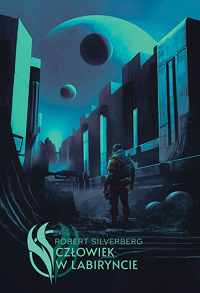 Robert Silverberg ‹Człowiek w labiryncie›