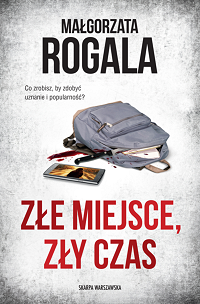 Małgorzata Rogala ‹Złe miejsce, zły czas›