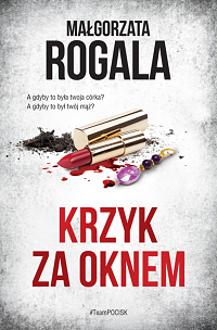 Małgorzata Rogala ‹Krzyk za oknem›