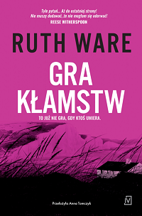 Ruth Ware &lsaquo;Gra kłamstw&rsaquo;