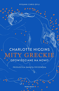 Charlotte Higgins &lsaquo;Mity greckie opowiedziane na nowo&rsaquo;