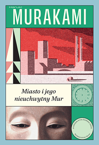 Haruki Murakami ‹Miasto i jego nieuchwytny Mur›