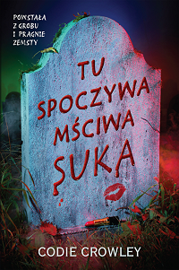 Codie Crowley &lsaquo;Tu spoczywa mściwa suka&rsaquo;