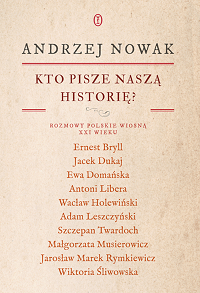 Andrzej Nowak ‹Kto pisze naszą historię?›