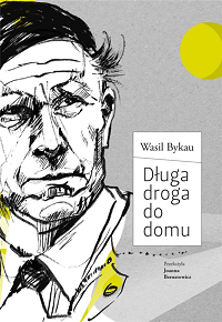 Wasil Bykau ‹Długa droga do domu›