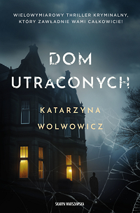 Katarzyna Wolwowicz ‹Dom utraconych›