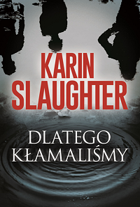 Karin Slaughter ‹Dlatego kłamaliśmy›