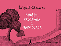 Léopold Chauveau ‹Królik, królewna i marmolada›