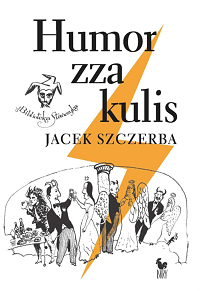 Jacek Szczerba ‹Humor zza kulis›