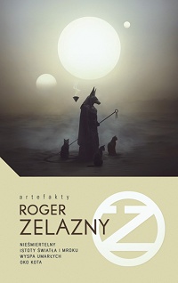 Roger Zelazny ‹Nieśmiertelny / Istoty Światła i Mroku / Wyspa umarłych / Oko kota›