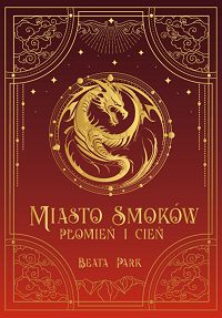 Beata Park ‹Miasto Smoków. Płomień i cień›