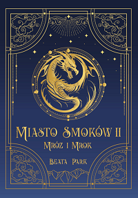 Beata Park ‹Miasto Smoków II. Mróz i mrok›