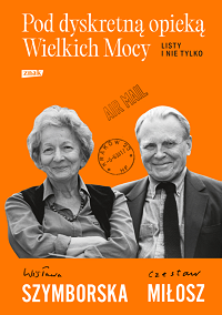 Wisława Szymborska, Czesław Miłosz ‹Pod dyskretną opieką Wielkich Mocy›